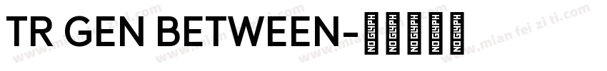 TR GEN BETWEEN字体转换